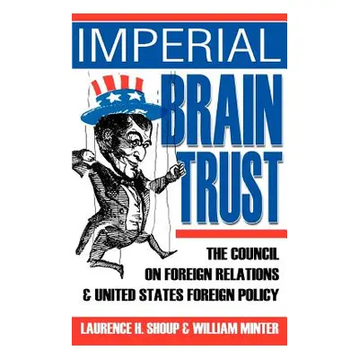 "Imperial Brain Trust: The Council on Foreign Relations and United States Foreign Policy" - "" (