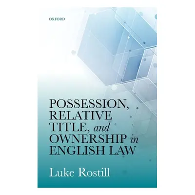 "Possession, Relative Title, and Ownership in English Law" - "" ("Rostill Luke")(Pevná vazba)