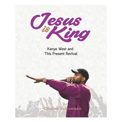 "Jesus Is King: Kanye West and This Present Revival" - "" ("Nwazor Toby")(Paperback)