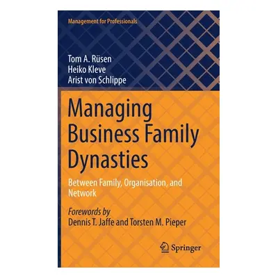 "Managing Business Family Dynasties: Between Family, Organisation, and the Network" - "" ("Rsen 