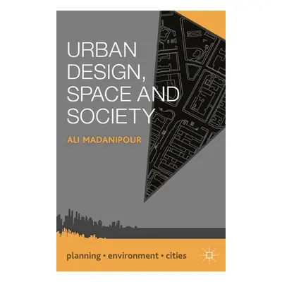 "Urban Design, Space and Society" - "" ("Madanipour Ali")(Paperback)