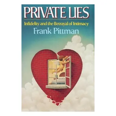 "Private Lies: Infidelity and the Betrayal of Intimacy" - "" ("Pittman Frank")(Pevná vazba)