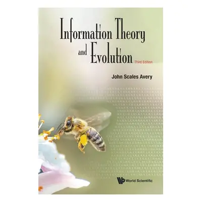 "Information Theory and Evolution (Third Edition)" - "" ("Avery John Scales")(Paperback)