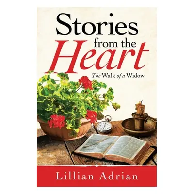 "Stories from the Heart: The Walk of a Widow" - "" ("Adrian Lillian")(Paperback)