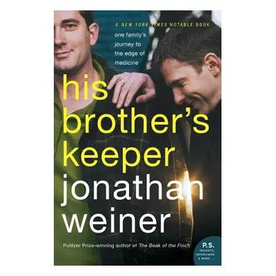 "His Brother's Keeper: One Family's Journey to the Edge of Medicine" - "" ("Weiner Jonathan")(Pa