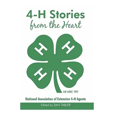 "4-H Stories from the Heart" - "" ("Tabler Dan")(Paperback)