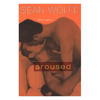 "Aroused: Tales of Erotica" - "" ("Wolfe Sean")(Paperback)