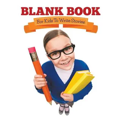 "Blank Book For Kids To Write Stories" - "" ("Speedy Publishing LLC")(Paperback)