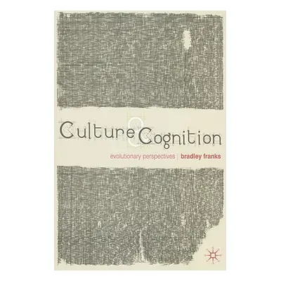 "Culture and Cognition: Evolutionary Perspectives" - "" ("Franks Bradley")(Paperback)