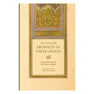 "The Life of the Prophets in Their Graves" - "" ("Haddad Gibril Fouad")(Paperback)