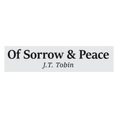 "Of Sorrow & Peace" - "" ("Tobin J. T.")(Paperback)