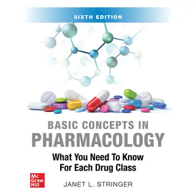 "Basic Concepts in Pharmacology: What You Need to Know for Each Drug Class, Sixth Edition" - "" 