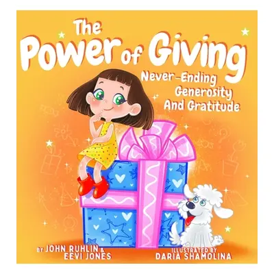 "The Power Of Giving: Never-Ending Generosity And Gratitude" - "" ("Ruhlin John")(Pevná vazba)