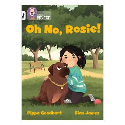 "Oh No, Rosie!" - "Band 10+/White Plus" ("Goodhart Pippa")(Paperback / softback)