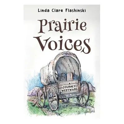 "Prairie Voices: A Journey Westward" - "" ("Flashinski Linda Clare")(Paperback)