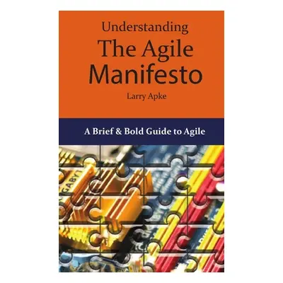 "Understanding the Agile Manifesto" - "" ("Apke Larry")(Paperback)