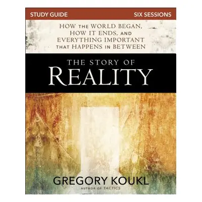 "The Story of Reality Study Guide: How the World Began, How It Ends, and Everything Important Th