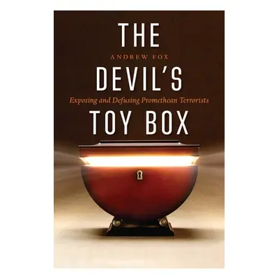 "The Devil's Toy Box: Exposing and Defusing Promethean Terrorists" - "" ("Fox Andrew")(Pevná vaz