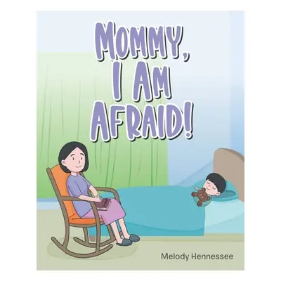 "Mommy, I Am Afraid!" - "" ("Hennessee Melody")(Paperback)