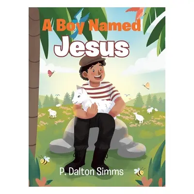 "A Boy Named Jesus" - "" ("Dalton-Simms P.")(Pevná vazba)