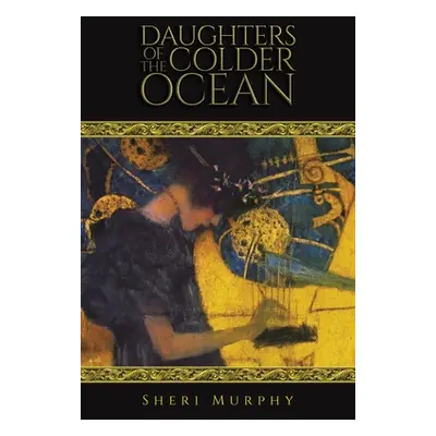 "Daughters of the Colder Ocean" - "" ("Murphy Sheri")(Paperback)