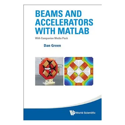 "Beams and Accelerators with MATLAB (with Companion Media Pack)" - "" ("Green Daniel")(Pevná vaz