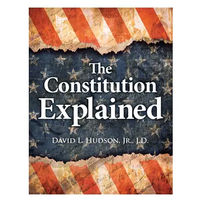 "The Constitution Explained: A Guide for Every American" - "" ("Hudson David L.")(Paperback)