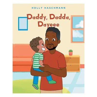 "Daddy, Dadda, Dayeee" - "" ("Haschmann Holly")(Paperback)