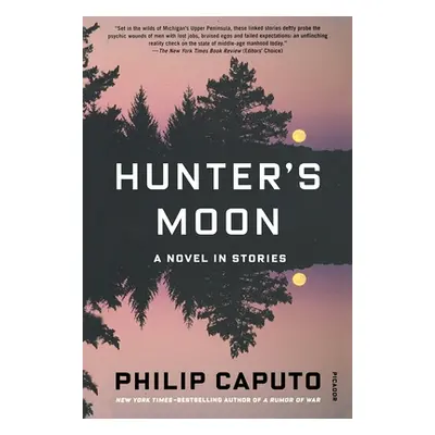 "Hunter's Moon: A Novel in Stories" - "" ("Caputo Philip")(Paperback)