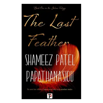 "The Last Feather" - "" ("Patel Papathanasiou Shameez")(Paperback)