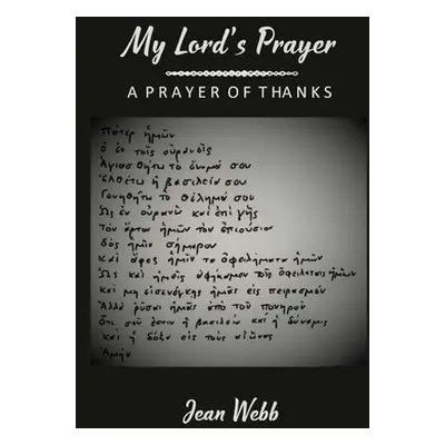 "My Lord's Prayer: A Prayer of Thanks" - "" ("Webb Jean")(Paperback)