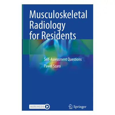 "Musculoskeletal Radiology for Residents: Self-Assessment Questions" - "" ("Szaro Pawel")(Pevná 