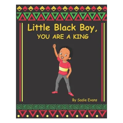 "Little Black boy, you are a king" - "" ("Evans Sadie Mae")(Paperback)