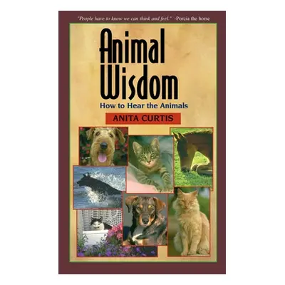 "Animal Wisdom: Communications with Animals" - "" ("Curtis Anita")(Paperback)