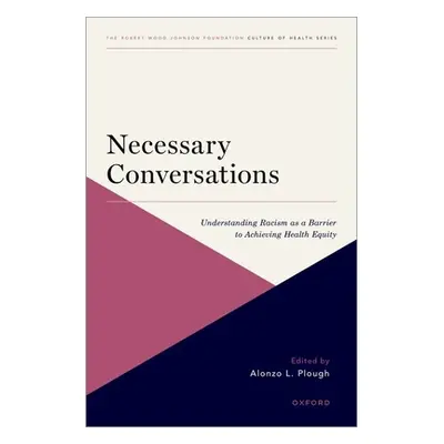 "Necessary Conversations: Understanding Racism as a Barrier to Achieving Health Equity" - "" ("P