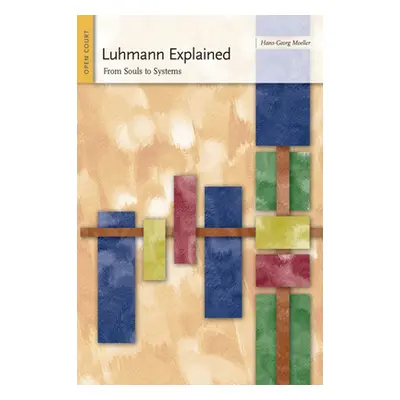 "Luhmann Explained: From Souls to Systems" - "" ("Moeller Hans-Georg")(Paperback)