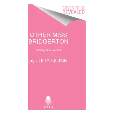 "Other Miss Bridgerton: A Bridgerton Prequel" - "" ("Quinn Julia")(Pevná vazba)