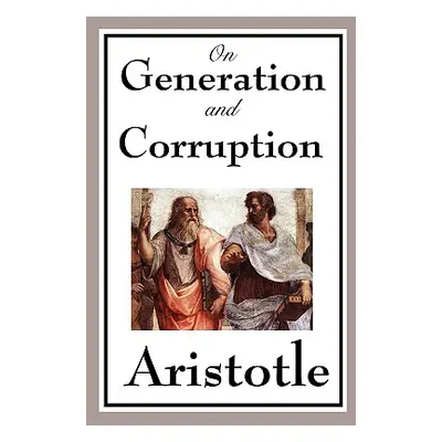 "On Generation and Corruption" - "" ("Aristotle")(Paperback)