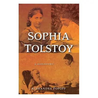 "Sophia Tolstoy: A Biography" - "" ("Popoff Alexandra")(Paperback)