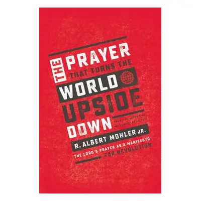 "The Prayer That Turns the World Upside Down: The Lord's Prayer as a Manifesto for Revolution" -