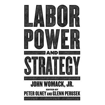 "Labor Power and Strategy" - "" ("Womack Jr John")(Paperback)