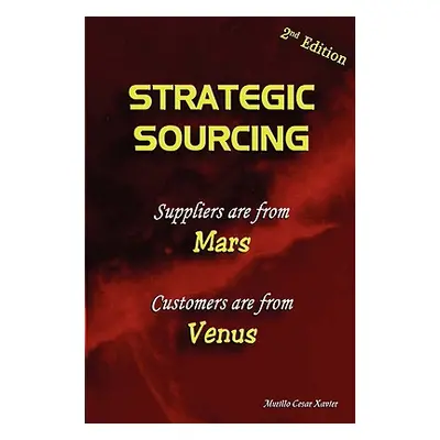 "Strategic Sourcing - Suppliers are from Mars, Customers are from Venus" - "" ("Xavier Murillo")