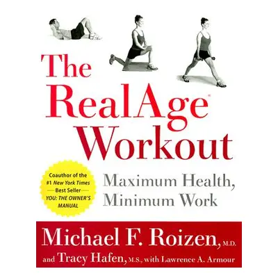 "The RealAge Workout: Maximum Health, Minimum Work" - "" ("Roizen Michael F.")(Paperback)