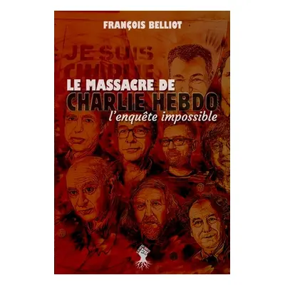 "Massacre de Charlie Hebdo: l'enqute impossible" - "" ("Belliot Franois")(Paperback)