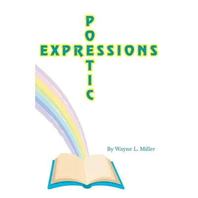 "Poetic Expressions" - "" ("Miller Wayne L.")(Paperback)