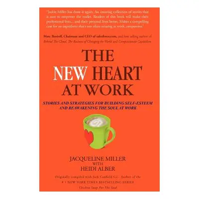 "The New Heart at Work: Stories and Strategies for Building Self-Esteem and Reawakening the Soul