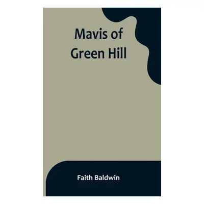 "Mavis of Green Hill" - "" ("Baldwin Faith")(Paperback)