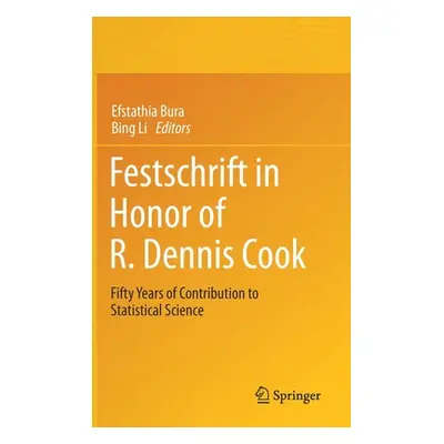 "Festschrift in Honor of R. Dennis Cook: Fifty Years of Contribution to Statistical Science" - "