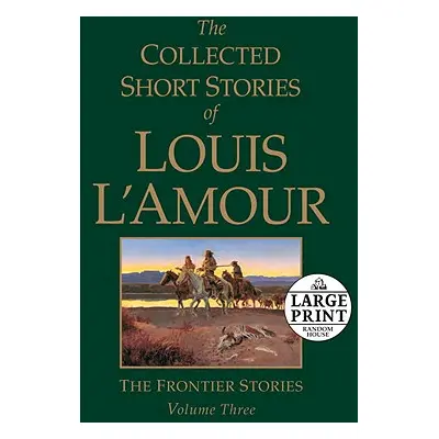 "The Collected Short Stories of Louis l'Amour, Volume 3: The Frontier Stories" - "" ("L'Amour Lo