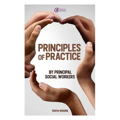 "Principles of Practice by Principal Social Workers" - "" ("Moore Tanya")(Paperback)